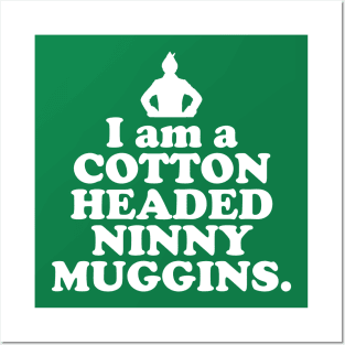 Elf Quote - I am a Cotton Headed Ninny Muggins (White) Posters and Art